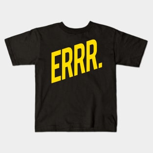 ERRR... Kids T-Shirt